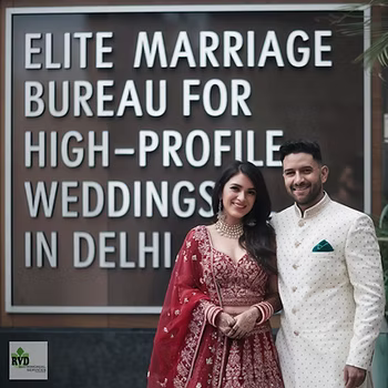 Elite Marriage Bureau For High-profile Weddings In Delhi